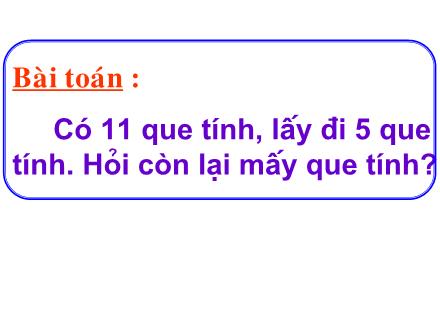 Bài giảng Toán Lớp 2 - 11 trừ đi một số - Trường Tiểu học Nguyễn Trãi