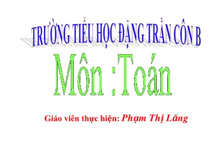 Bài giảng Toán Lớp 2 - Bài toán về ít hơn - Phạm Thị Lăng