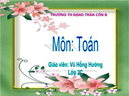 Bài giảng Toán Lớp 2 - Tìm số trừ - Vũ Hồng Hường