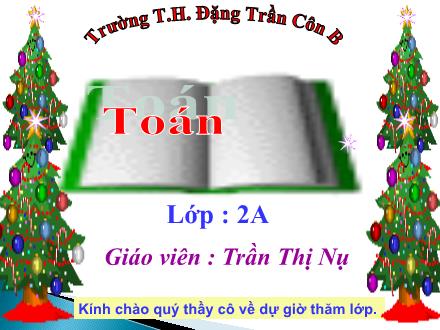 Bài giảng Toán Lớp 2 - Tuần 18 - Trần Thị Nụ