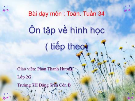 Bài giảng Toán Lớp 2 - Tuần 34: Ôn tập về hình học (Tiếp theo) - Phan Thanh Hương