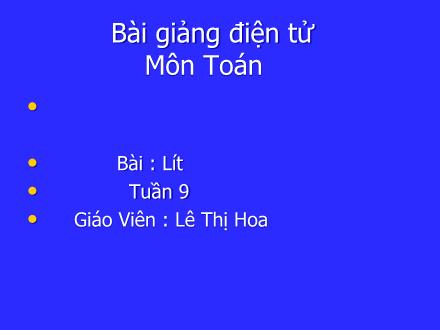 Bài giảng Toán Lớp 2 - Tuần 9: Lít - Lê Thị Hoa