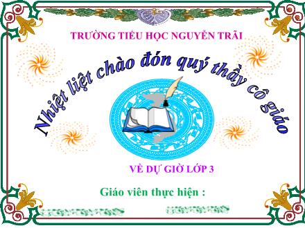 Bài giảng Toán Lớp 3 - Bảng chia 9 - Trường Tiểu học Nguyễn Trãi