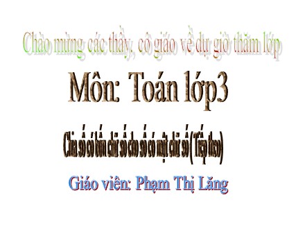 Bài giảng Toán Lớp 3 - Chia số có bốn chữ số cho số có một chữ số (Tiếp theo) - Phạm Thị Lăng