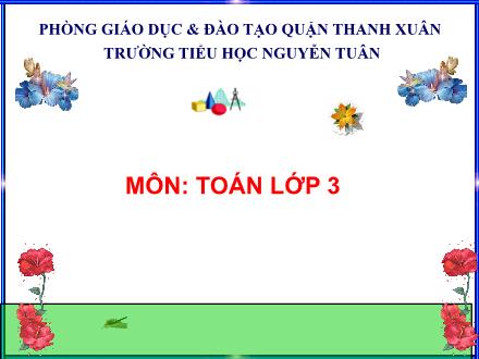 Bài giảng Toán Lớp 3 - Giới thiệu bảng chia - Trường Tiểu học Nguyễn Tuân