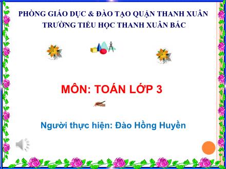 Bài giảng Toán Lớp 3 - Nhân số có hai chữ số với số có một chữ số - Đào Hồng Huyền