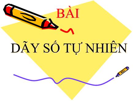 Bài giảng Toán Lớp 4 - Dãy số tự nhiên - Trường Tiểu học Nguyễn Trãi