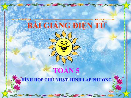 Bài giảng Toán Lớp 5 - Hình hộp chữ nhật. Hình lập phương - Trường Tiểu học Phan Đình Giót