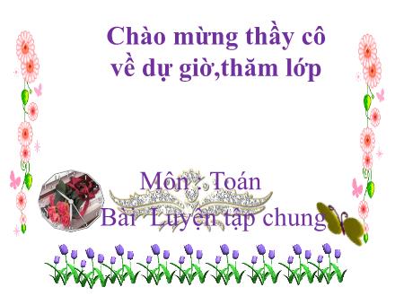 Bài giảng Toán Lớp 5 - Luyện tập chung (Trang 100) - Trường Tiểu học Phan Đình Giót