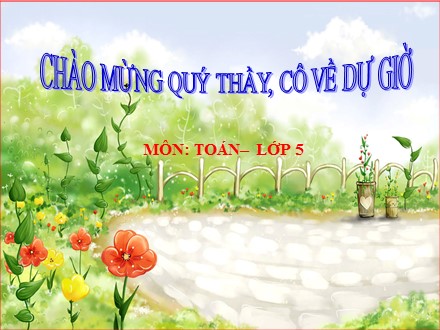 Bài giảng Toán Lớp 5 - Luyện tập chung (Trang 127) - Trường Tiểu học Phan Đình Giót