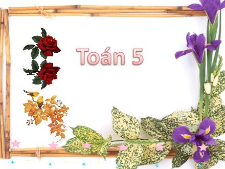 Bài giảng Toán Lớp 5 - Luyện tập chung (Trang 72) - Trường Tiểu học Phan Đình Giót