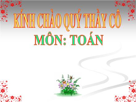 Bài giảng Toán Lớp 5 - Nhân một số thập phân với một số tự nhiên - Trường Tiểu học Phan Đình Giót