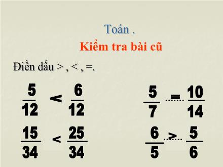 Bài giảng Toán Lớp 5 - Ôn tập so sánh hai phân số (Tiếp theo)