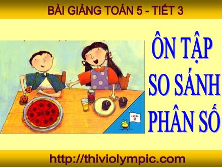 Bài giảng Toán Lớp 5 - Ôn tập so sánh hai phân số - Trường Tiểu học Phan Đình Giót