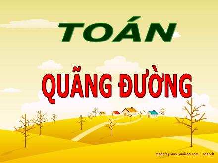 Bài giảng Toán Lớp 5 - Quãng đường - Trường Tiểu học Phan Đình Giót