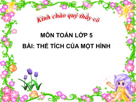 Bài giảng Toán Lớp 5 - Thể tích của một hình - Trường Tiểu học Phan Đình Giót