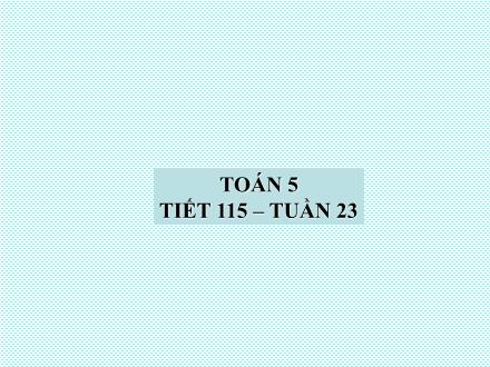 Bài giảng Toán Lớp 5 - Tiết 115: Thể tích hình lập phương - Trường Tiểu học Phan Đình Giót