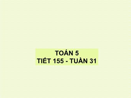 Bài giảng Toán Lớp 5 - Tiết 155: Phép chia - Trường Tiểu học Phan Đình Giót