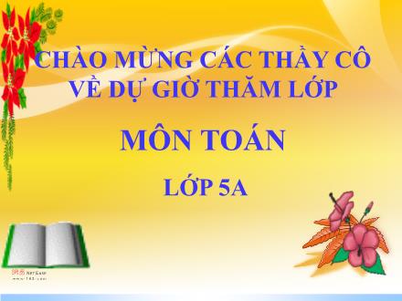 Bài giảng Toán Lớp 5 - Trừ hai số thập phân - Trường Tiểu học Phan Đình Giót