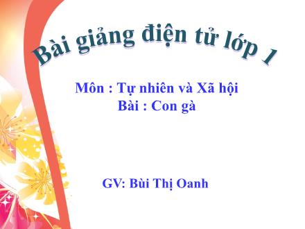 Bài giảng Tự nhiên và Xã hội Lớp 1 - Con gà - Bùi Thị Oanh