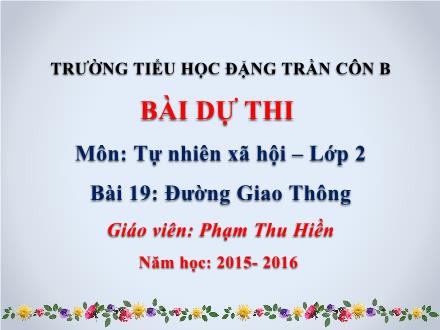 Bài giảng Tự nhiên và Xã hội Lớp 2 - Bài 19: Đường giao thông - Phạm Thu Hiền