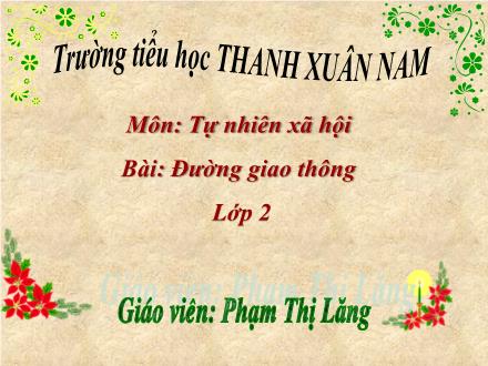 Bài giảng Tự nhiên và Xã hội Lớp 2 - Bài 19: Đường giao thông - Phạm Thị Lăng