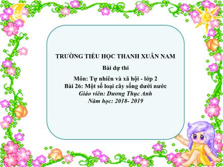 Bài giảng Tự nhiên và Xã hội Lớp 2 - Bài 26: Một số loại cây sống dưới nước - Dương Thục Anh