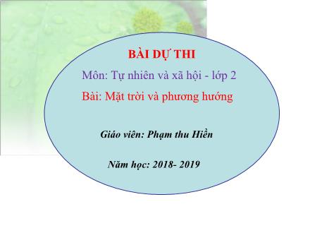 Bài giảng Tự nhiên và Xã hội Lớp 2 - Bài 32: Mặt trời và phương hướng - Phạm Thu Hiền