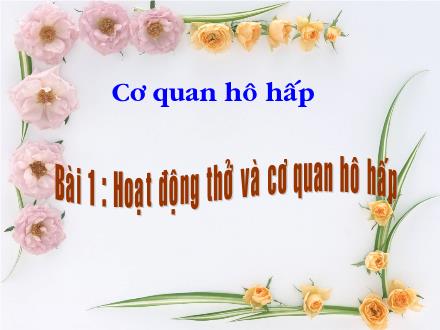 Bài giảng Tự nhiên và Xã hội Lớp 3 - Bài 1: Hoạt động thở và cơ quan hô hấp - Trường Tiểu học Nguyễn Trãi