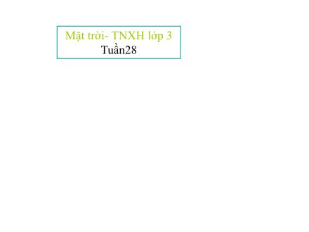 Bài giảng Tự nhiên và Xã hội Lớp 3 - Bài 58: Mặt Trời - Trường Tiểu học Nguyễn Trãi