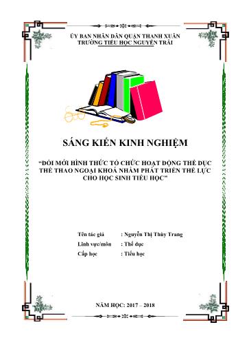 SKKN Đổi mới hình thức tổ chức hoạt động thể dục thể thao ngoại khoá nhằm phát triển thể lực cho học sinh Tiểu học - Nguyễn Thị Thùy Trang