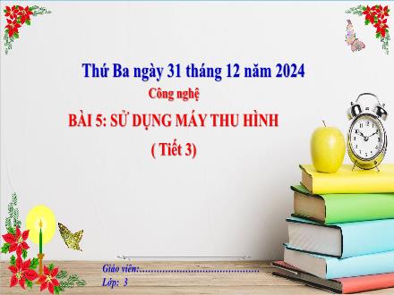 Bài giảng Công nghệ Lớp 3 (Kết nối tri thức) - Bài 5: Sử dụng máy thu hình (Tiết 3) - Năm học 2024-2025