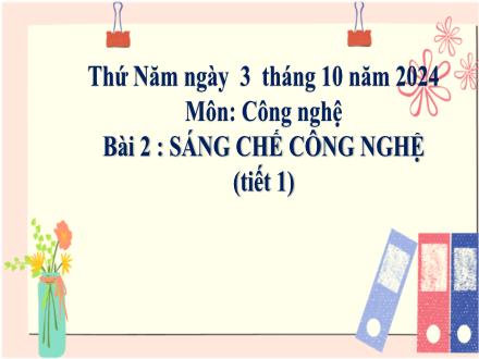 Bài giảng Công nghệ Lớp 5 (Cánh diều) - Bài 2: Sáng chế công nghệ (Tiết 1) - Năm học 2024-2025