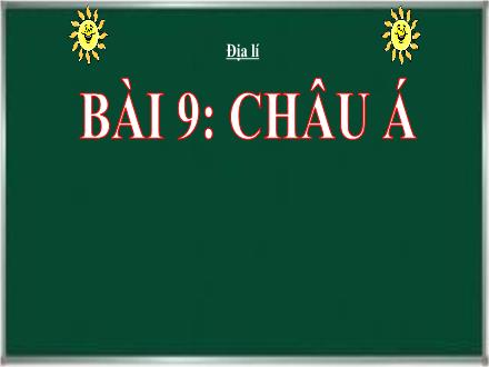 Bài giảng Địa lí 5 - Bài 9: Châu Á