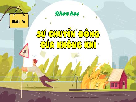 Bài giảng Khoa học Lớp 4 (Cánh diều) - Bài 5: Sự chuyển động của không khí (Tiết 2)