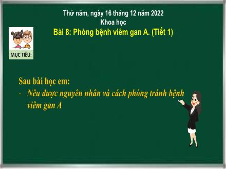 Bài giảng Khoa học Lớp 5 - Bài 8: Phòng bệnh viêm gan A (Tiết 1) - Năm học 2022-2023