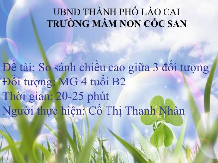 Bài giảng Mầm non Lớp Chổi - Đề tài: So sánh chiều cao giữa 3 đối tượng - Cồ Thị Thanh Nhàn