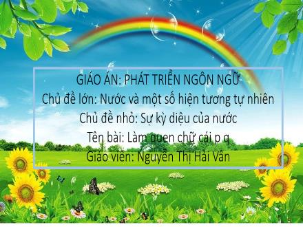 Bài giảng Mầm non Lớp Lá - Bài: Làm quen chữ cái p,q - Nguyễn Thị Hải Vân