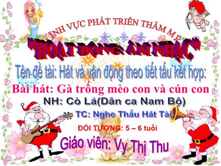 Bài giảng Mầm non Lớp Lá - Đề tài: Hát và vận động theo tiết tấu kết hợp - Vy Thị Thu