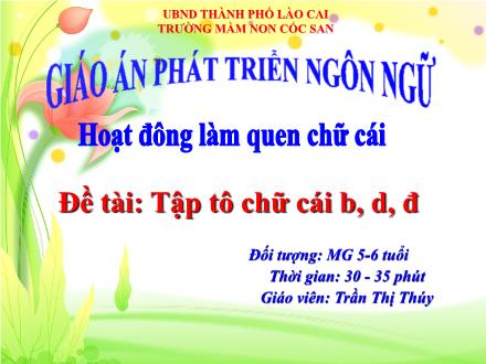 Bài giảng Mầm non Lớp Lá - Đề tài: Tập tô chữ cái b, d, đ - Trần Thị Thúy