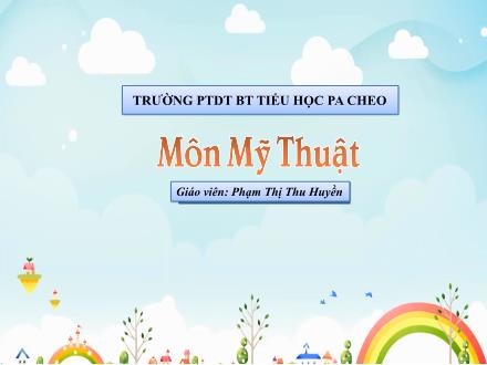 Bài giảng Mĩ thuật Lớp 5 - Chủ đề: Chú bộ đội của chúng em (Tiết 1) - Phạm Thị Thu Huyền