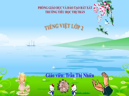 Bài giảng Tiếng Việt Lớp 2 (Kết nối tri thức) - Bài 16: Khi trang sách mở ra (Tiết 3) - Trần Thị Nhiên