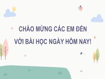 Bài giảng Tiếng Việt Lớp 3 (Đọc - Nói và nghe) Sách Kết nối tri thức - Bài: Cánh rừng trong nắng. Kể chuyện Sự tích loài hoa của mùa hạ