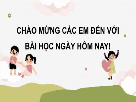 Bài giảng Tiếng Việt Lớp 3 (Đọc - Viết) Sách Kết nối tri thức - Bài: Về thăm quê. Ôn chữ viết hoa A, Ă, Â (Tiết 1+2)