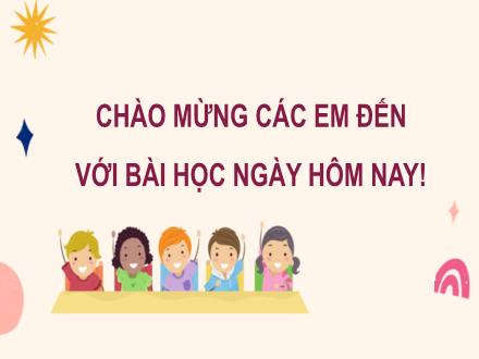 Bài giảng Tiếng Việt Lớp 3 (Kết nối tri thức) - Bài 14: Luyện viết đoạn (Tiết 4)