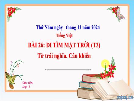 Bài giảng Tiếng Việt Lớp 3 (Kết nối tri thức) - Bài 26: Đi tìm mặt trời (Tiết 3) - Năm học 2024-2025