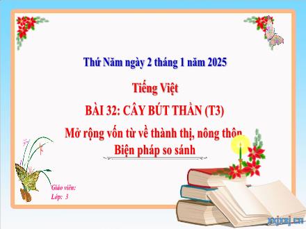 Bài giảng Tiếng Việt Lớp 3 (Kết nối tri thức) - Bài 32: Cây bút thần (Tiết 3) - Năm học 2024-2025