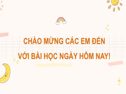 Bài giảng Tiếng Việt Lớp 3 (Kết nối tri thức) - Bài: Luyện viết đoạn (Tiết 4)
