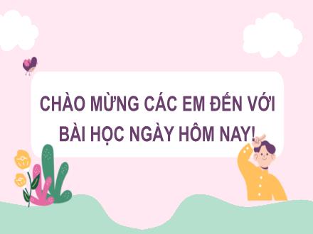 Bài giảng Tiếng Việt Lớp 3 (Kết nối tri thức) - Bài: Luyện viết tin nhắn (Tiết 4)