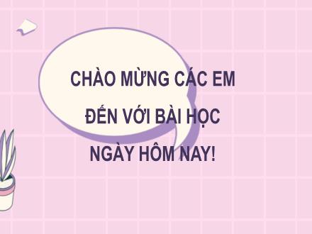 Bài giảng Tiếng Việt Lớp 3 (Luyện từ và câu) Sách Kết nối tri thức - Bài: Đặt và trả lời câu hỏi Ai? Làm gi? Ở đâu? Khi nào? (Tiết 3)